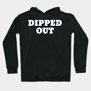 Dipped Out Hoodie